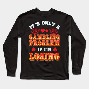 POKER: Gambling Problem Long Sleeve T-Shirt